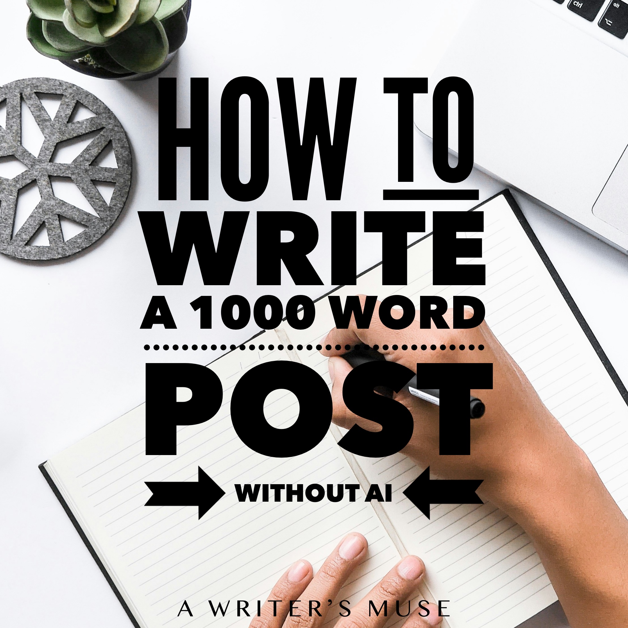Write a 1,000 word blog post without AI