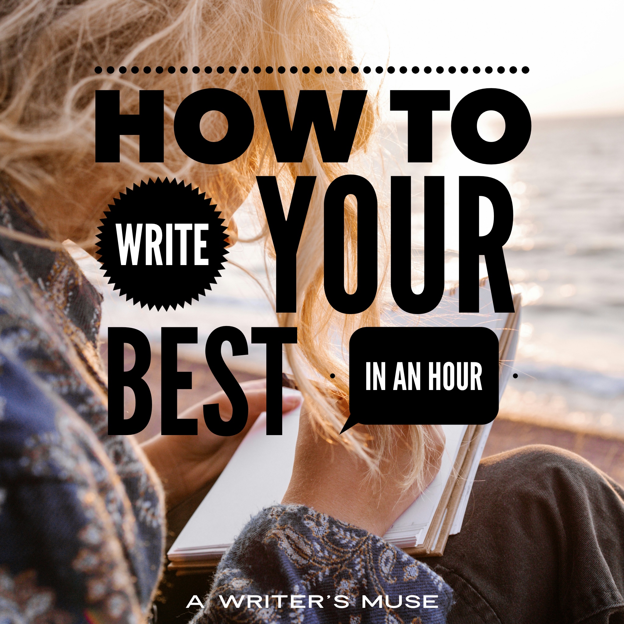 Get tips on how to write your best in an hour.