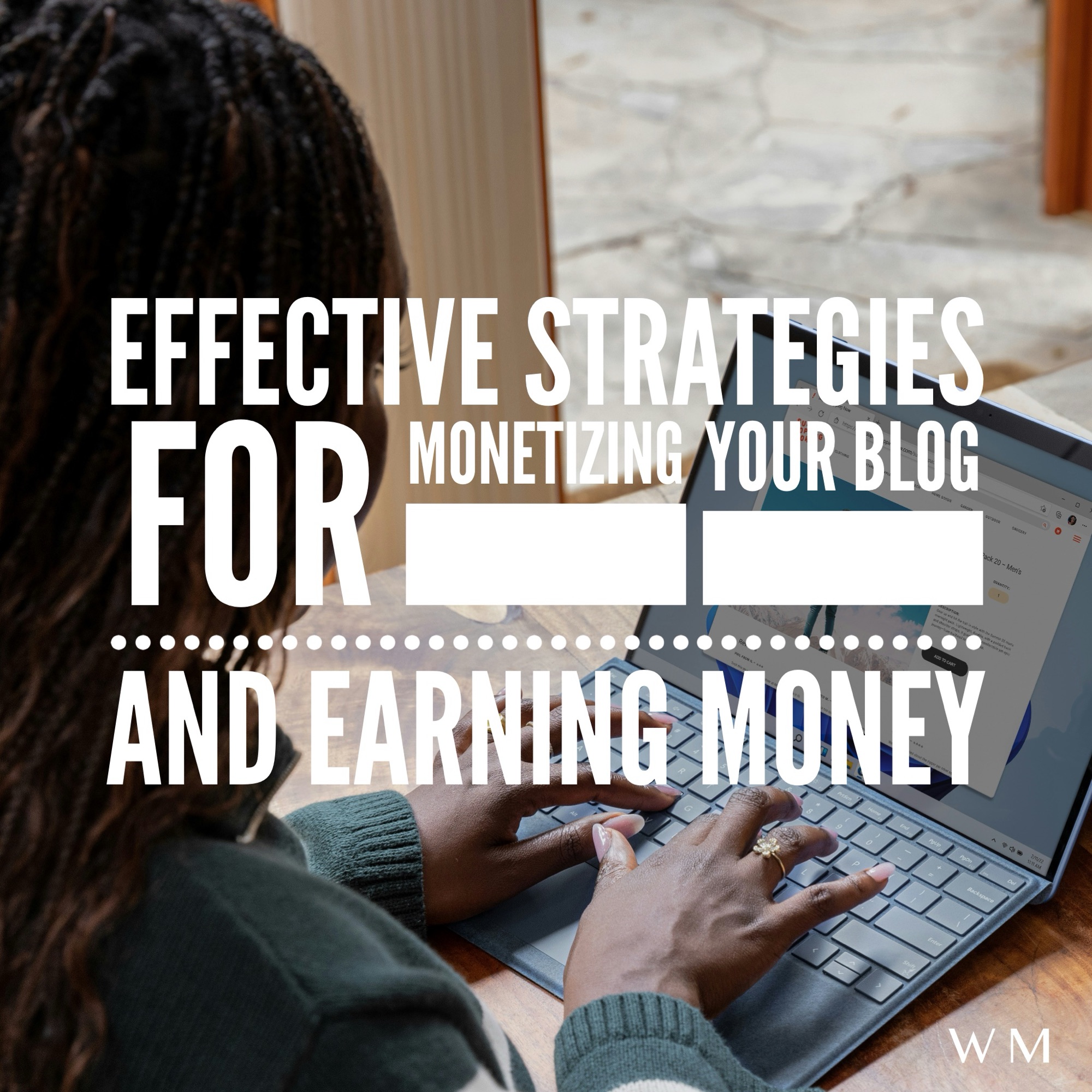 effective strategies for monetizing your blog and earning money